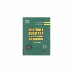 Gestiunea bugetara a sistemelor de productie. Editia a II-a - Cosmin Dobrin, Florica Badea