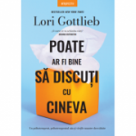 Poate ar fi bine sa discuti cu cineva - Lori Gottlieb