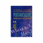 Post-socialist Romanian economy. Where to? How? Why? - Ioan D. Adumitracesei, Niculae G. Niculescu