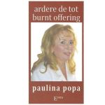 Ardere de tot. Burnt offering - Paulina Popa