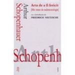 Arta de a fi fericit - Arthur Schopenhauer