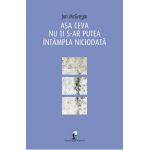 Asa ceva nu ti s-ar putea intampla niciodata - Jon McGregor