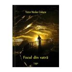 Focul din vatra - Victor Nicolae Ciobanu