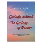 Geologie ardenta. Geology of Passion - Laura R. Stefan