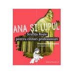 Ana si lupul. Scufita Rosie pentru cititori profesionisti - Francisca Stoenescu