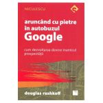 Aruncand cu pietre in autobuzul Google - Douglas Rushkoff