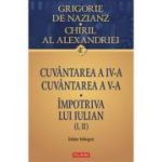 Cuvantarea a 4-a. Cuvantarea a 5-a. Impotriva lui Iulian (1, 2) - Grigore de Nazianz, Chiril al Alexandriei
