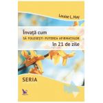 Invata cum sa folosesti puterea afirmatiilor in 21 de zile - Louise L. Hay