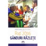 Rio 2016. Ganduri razlete - Adrian Fetecau