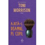 Ajuta-l, Doamne, pe copil - Toni Morrison