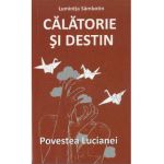 Calatorie si destin. Povestea Lucianei - Luminita Sambotin