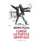 Comedii la portile Orientului - Andrei Plesu