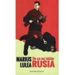 De ce nu iubim Rusia - Marius Lulea