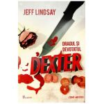Dexter 2: Dragul si devotatul Dexter - Jeff Lindsay