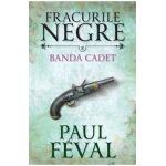 Fracurile Negre Vol. 8: Banda Cated - Paul Feval