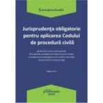 Jurisprudenta obligatorie pentru aplicarea Codului de procedura civila. Actualizata 20 ianuarie 2020
