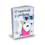 O hiperbola si jumatate - Allie Brosh