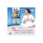 15 minute pe zi pentru un corp nou - Anne Dufour, Raphael Gruman