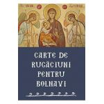 Carte de rugaciuni pentru bolnavi