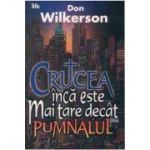 Crucea inca este mai tare decat pumnalul - Don Wilkerson