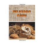 Din istoria painii - Daniela Dosa
