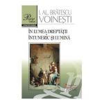 In lumea dreptatii. Intuneric si lumina - I.Al. Bratescu Voinesti