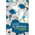 Lectii de optimism pentru cei hotarati sa fie fericiti - Jean-Paul Guedj