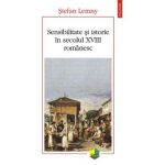 Sensibilitate si istorie in secolul XVIII romanesc - Stefan Lemny