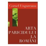 Arta paricidului la romani - Cornel Ungureanu