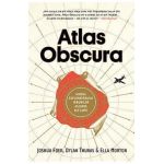 Atlas Obscura - Joshua Foer, Dylan Thuras, Ella Morton