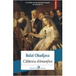 Calatoria diletantilor - Bulat Okudjava