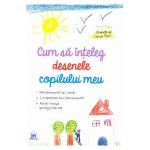 Cum sa inteleg desenele copilului meu - Rene Baldy
