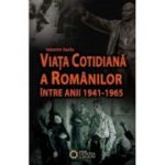 Viata cotidiana a romanilor intre anii 1941-1965 - Valentin Vasile