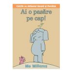 Ai o pasare pe cap! - Mo Willems