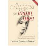 Amagita de inima mea - Chrissy Cymbala Toledo