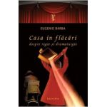 Casa in flacari. Despre regie si dramaturgie - Eugenio Barba