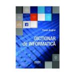Dictionar de informatica ed.2017 - Traian Anghel