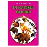 In hatisul padurii - Eu sunt mic, dar vreau sa stiu - Silvia Ursache