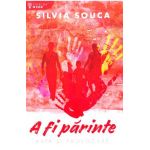 A fi parinte. Arta si provocare - Silvia Souca