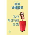Cand muritorii dorm - Kurt Vonnegut