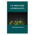 Ce prescrie astrologul - Ion-Daniel Pestrea