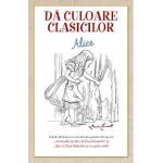 Da culoare clasicilor: Alice (Lewis Caroll)
