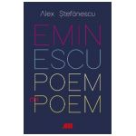 Eminescu, poem cu poem. La o noua lectura - Alex Stefanescu