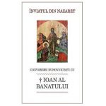 Inviatul din Nazaret. Convorbiri duhovnicesti cu Ioan al Banatului