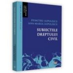 Subiectele dreptului civil - Dumitru Lupulescu, Ana-Maria Lupulescu