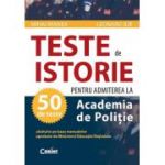 Teste pentru admiterea la Academia de Politie. Istorie - Mihai Manea
