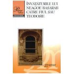 Invataturile lui Neagoe Basarab catre fiul Sau Teodosie Ed.2016