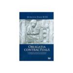 Obligatia contractuala in dreptul roman cu trimiteri comparative la Codul civil - Mircea Dan Bob