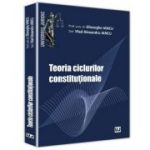 Teoria ciclurilor constitutionale - Gheorghe Iancu, Vlad Alexandru Iancu