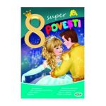 8 Super povesti: Cenusareasa, Cele 12 printese dansatoare...